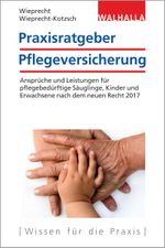 Praxisratgeber Pflegeversicherung: Ansprüche und Leistungen für pflegebedürftige Kinder und Erwachsene nach dem neuen Recht 2017; Walhalla Rechtshilfen Cover des Buches Praxisratgeber Pflegeversicherung: Ansprüche und Leistungen für pflegebedürftige Kinder und Erwachsene nach dem neuen Recht 2017; Walhalla Rechtshilfen (ISBN: 9783802940828)