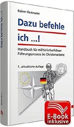 Dazu befehle ich ...! inkl. ergänzendes E-Book: Handbuch für militärische Führer; Führungsprozess bis Divisionsebene Cover des Buches Dazu befehle ich ...! inkl. ergänzendes E-Book: Handbuch für militärische Führer; Führungsprozess bis Divisionsebene (ISBN: 9783802960239)