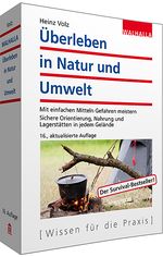 Überleben in Natur und Umwelt: Mit einfachen Mitteln Gefahren meistern; Mit Übungs- und Ausbildungsplan sowie ABC-Teil Cover des Buches Überleben in Natur und Umwelt: Mit einfachen Mitteln Gefahren meistern; Mit Übungs- und Ausbildungsplan sowie ABC-Teil (ISBN: 9783802964381)
