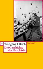 Die Geschichte der Unschärfe Cover des Buches Die Geschichte der Unschärfe (ISBN: 9783803126269)