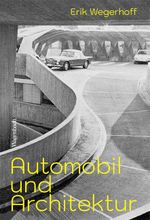 Automobil und Architektur Cover des Buches Automobil und Architektur (ISBN: 9783803137333)