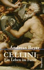 Cellini - Ein Leben im Furor (Allgemeines Programm - Sachbuch) Cover des Buches Cellini - Ein Leben im Furor (Allgemeines Programm - Sachbuch) (ISBN: 9783803137463)