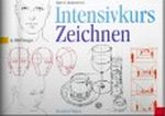 Intensivkurs Zeichnen Cover des Buches Intensivkurs Zeichnen (ISBN: 9783804301283)