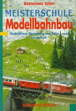 Meisterschule Modellbahnbau Cover des Buches Meisterschule Modellbahnbau (ISBN: 9783804301474)