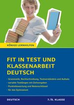 Fit in Test und Klassenarbeit – Deutsch. 7./8. Klasse Gymnasium: 56 Kurztests und 9 Abschlusstests (Königs Lernhilfen) Cover des Buches Fit in Test und Klassenarbeit – Deutsch. 7./8. Klasse Gymnasium: 56 Kurztests und 9 Abschlusstests (Königs Lernhilfen) (ISBN: 9783804415935)