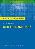 Textanalyse und Interpretation zu E.T.A. Hoffmann. Der goldne Topf Cover des Buches Textanalyse und Interpretation zu E.T.A. Hoffmann. Der goldne Topf (ISBN: 9783804419148)