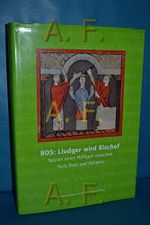 805: Liudger wird Bischof - Spuren eines Heiligen zwischen York, Rom und Münster: Spuren eines Heiligen zwischen York, Rom und Münster. ... 12.3.-11.9.2005 Münster, Stadtmuseum Cover des Buches 805: Liudger wird Bischof - Spuren eines Heiligen zwischen York, Rom und Münster: Spuren eines Heiligen zwischen York, Rom und Münster. ... 12.3.-11.9.2005 Münster, Stadtmuseum (ISBN: 9783805334464)