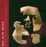 Das alte Reich: Ägypten von den Anfängen zur Hochkultur Cover des Buches Das alte Reich: Ägypten von den Anfängen zur Hochkultur (ISBN: 9783805340731)