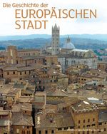 Die Geschichte Der Europaischen Stadt Cover des Buches Die Geschichte Der Europaischen Stadt (ISBN: 9783805342513)