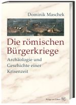 Die römischen Bürgerkriege: Archäologie und Geschichte einer Krisenzeit Cover des Buches Die römischen Bürgerkriege: Archäologie und Geschichte einer Krisenzeit (ISBN: 9783805349130)