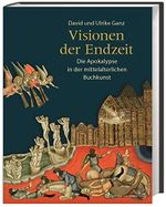 Visionen der Endzeit: Die Apokalypse in der mittelalterlichen Buchkunst Cover des Buches Visionen der Endzeit: Die Apokalypse in der mittelalterlichen Buchkunst (ISBN: 9783805349956)