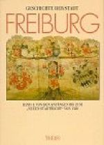 Geschichte der Stadt Freiburg im Breisgau, 3 Bde., Bd.1, Von den Anfängen bis zum 'Neuen Stadtrecht' von 1520 Cover des Buches Geschichte der Stadt Freiburg im Breisgau, 3 Bde., Bd.1, Von den Anfängen bis zum 'Neuen Stadtrecht' von 1520 (ISBN: 9783806208740)