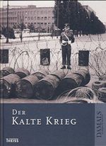 Der Kalte Krieg: Herausgegeben in Zusammenarbeit mit DAMALS Cover des Buches Der Kalte Krieg: Herausgegeben in Zusammenarbeit mit DAMALS (ISBN: 9783806223859)