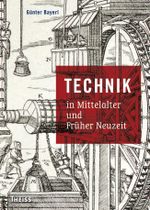 Technik in Mittelalter und Früher Neuzeit Cover des Buches Technik in Mittelalter und Früher Neuzeit (ISBN: 9783806226348)