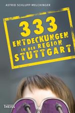 333 Entdeckungen in der Region Stuttgart Cover des Buches 333 Entdeckungen in der Region Stuttgart (ISBN: 9783806227598)