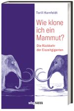 Wie klone ich ein Mammut? Cover des Buches Wie klone ich ein Mammut? (ISBN: 9783806237702)