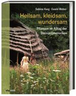 Heilsam, kleidsam, wundersam: Pflanzen im Alltag der Steinzeitmenschen Cover des Buches Heilsam, kleidsam, wundersam: Pflanzen im Alltag der Steinzeitmenschen (ISBN: 9783806238860)