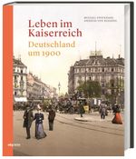 Leben im Kaiserreich Cover des Buches Leben im Kaiserreich (ISBN: 9783806240443)