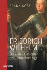 Friedrich Wilhelm I. Cover des Buches Friedrich Wilhelm I. (ISBN: 9783806241068)