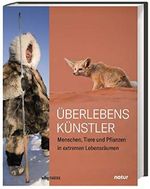 Überlebenskünstler: Wie Pflanzen, Tiere und Menschen den Extremen trotzen Cover des Buches Überlebenskünstler: Wie Pflanzen, Tiere und Menschen den Extremen trotzen (ISBN: 9783806242225)