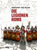 Die Legionen Roms Cover des Buches Die Legionen Roms (ISBN: 9783806244304)