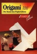 Origami. Die Kunst des Papierfaltens Cover des Buches Origami. Die Kunst des Papierfaltens (ISBN: 9783806802801)