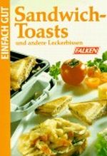 Sandwich-Toasts und andere Leckerbissen Cover des Buches Sandwich-Toasts und andere Leckerbissen (ISBN: 9783806813319)
