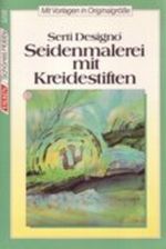 Seidenmalerei mit Kreidestiften. Serti Designo Cover des Buches Seidenmalerei mit Kreidestiften. Serti Designo (ISBN: 9783806852080)