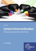 Unterrichtsmethoden: Schwerpunkt kaufmännische Fächer Cover des Buches Unterrichtsmethoden: Schwerpunkt kaufmännische Fächer (ISBN: 9783808521960)
