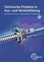 Technische Projekte in Aus- und Weiterbildung: Betrieblicher Auftrag - Technikerarbeit - Studienarbeit Cover des Buches Technische Projekte in Aus- und Weiterbildung: Betrieblicher Auftrag - Technikerarbeit - Studienarbeit (ISBN: 9783808553947)