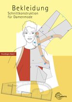 Bekleidung Schnittkonstruktion für Damenmode Cover des Buches Bekleidung Schnittkonstruktion für Damenmode (ISBN: 9783808562369)