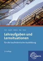 Lehraufgaben und Lernsituationen für die kaufmännische Ausbildung Cover des Buches Lehraufgaben und Lernsituationen für die kaufmännische Ausbildung (ISBN: 9783808591239)