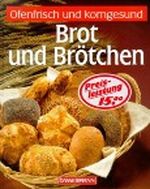 Brot und Brötchen. Ofenfrisch und korngesund Cover des Buches Brot und Brötchen. Ofenfrisch und korngesund (ISBN: 9783809402459)