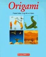 Origami. Papierfalten für groß und klein Cover des Buches Origami. Papierfalten für groß und klein (ISBN: 9783809406570)