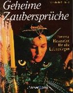 Geheime Zaubersprüche. Positive Hexereien für alle Lebenslagen Cover des Buches Geheime Zaubersprüche. Positive Hexereien für alle Lebenslagen (ISBN: 9783809407577)