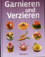 Garnieren und Verzieren Cover des Buches Garnieren und Verzieren (ISBN: 9783809418962)