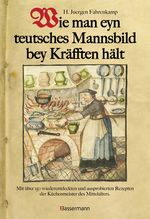Wie man eyn teutsches Mannsbild bey Kräfften hält Cover des Buches Wie man eyn teutsches Mannsbild bey Kräfften hält (ISBN: 9783809425151)
