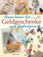Neue Ideen für Geldgeschenke und Gutscheine Cover des Buches Neue Ideen für Geldgeschenke und Gutscheine (ISBN: 9783809425274)