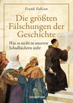 Die größten Fälschungen der Geschichte Cover des Buches Die größten Fälschungen der Geschichte (ISBN: 9783809430001)