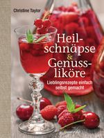 Heilschnäpse und Genussliköre Cover des Buches Heilschnäpse und Genussliköre (ISBN: 9783809432845)