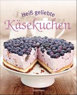 Heiß geliebte Käsekuchen. Die besten Backrezepte - vom Klassiker bis zum Cheesecake Cover des Buches Heiß geliebte Käsekuchen. Die besten Backrezepte - vom Klassiker bis zum Cheesecake (ISBN: 9783809433200)