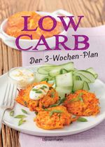 Low Carb: Der 3-Wochen-Plan: Das Kochbuch und Backbuch mit einfachen und schnellen Rezepten für Nudeln, Brot, Müsli, Kuchen und viele andere Lebensmittel mit wenig Kohlenhydraten Cover des Buches Low Carb: Der 3-Wochen-Plan: Das Kochbuch und Backbuch mit einfachen und schnellen Rezepten für Nudeln, Brot, Müsli, Kuchen und viele andere Lebensmittel mit wenig Kohlenhydraten (ISBN: 9783809436652)