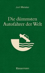 Die dümmsten Autofahrer der Welt. Wenn Blödheit auf Selbstüberschätzung trifft ... Cover des Buches Die dümmsten Autofahrer der Welt. Wenn Blödheit auf Selbstüberschätzung trifft ... (ISBN: 9783809438441)
