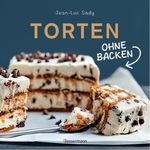 Torten ohne Backen Cover des Buches Torten ohne Backen (ISBN: 9783809439417)