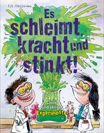 Es schleimt, kracht und stinkt! - Coole und eklige Experimente Cover des Buches Es schleimt, kracht und stinkt! - Coole und eklige Experimente (ISBN: 9783809441427)