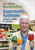 Prof. Bankhofers Supermarkt-Apotheke. Gesund und schön mit günstigen Lebensmitteln. Der Einkaufsberater für bewusste Verbraucher. Gesundheits- und Pflegetipps für Alltags- und Altersbeschwerden, Volkskrankheiten und chronische Leiden Cover des Buches Prof. Bankhofers Supermarkt-Apotheke. Gesund und schön mit günstigen Lebensmitteln. Der Einkaufsberater für bewusste Verbraucher. Gesundheits- und Pflegetipps für Alltags- und Altersbeschwerden, Volkskrankheiten und chronische Leiden (ISBN: 9783809441601)