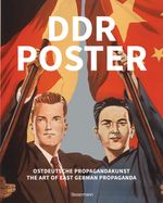 DDR Poster. 130 Propagandabilder, Werbe- und künstlerische Plakate von den 40er- bis Ende der 80er-Jahre illustrieren die Geschichte des Kalten ... / The Art of East German Propaganda Cover des Buches DDR Poster. 130 Propagandabilder, Werbe- und künstlerische Plakate von den 40er- bis Ende der 80er-Jahre illustrieren die Geschichte des Kalten ... / The Art of East German Propaganda (ISBN: 9783809441618)