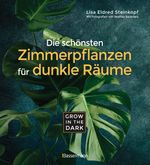 Grow in the Dark - Die schönsten Zimmerpflanzen für dunkle Räume und Plätze. Beleuchtung, Düngung, Wasserbedarf, Pflege, Pflanzenkrankheiten, Schädlinge. Mit Hinweis auf Giftigkeit für Kinder und Haustiere Cover des Buches Grow in the Dark - Die schönsten Zimmerpflanzen für dunkle Räume und Plätze. Beleuchtung, Düngung, Wasserbedarf, Pflege, Pflanzenkrankheiten, Schädlinge. Mit Hinweis auf Giftigkeit für Kinder und Haustiere (ISBN: 9783809441717)