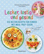 Lecker, lustig und gesund. Die besten Rezepte für Kinder mit Meal-Prep-Ideen. Wird garantiert gegessen Cover des Buches Lecker, lustig und gesund. Die besten Rezepte für Kinder mit Meal-Prep-Ideen. Wird garantiert gegessen (ISBN: 9783809447368)