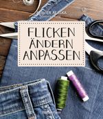 Flicken, ändern, anpassen Cover des Buches Flicken, ändern, anpassen (ISBN: 9783809447412)